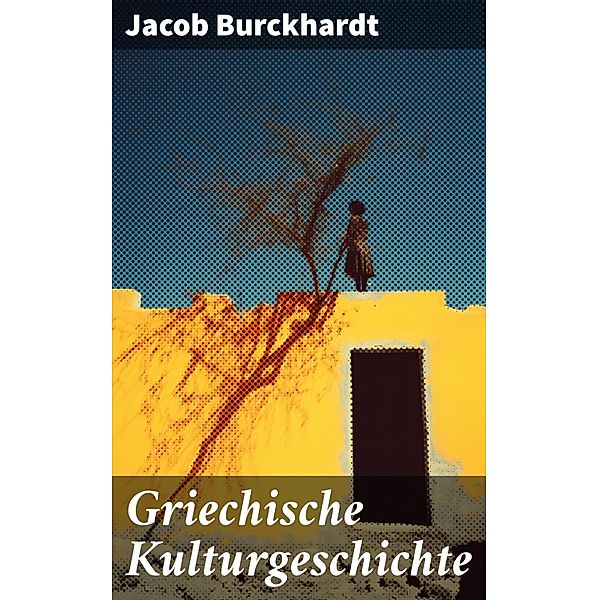 Griechische Kulturgeschichte, Jacob Burckhardt