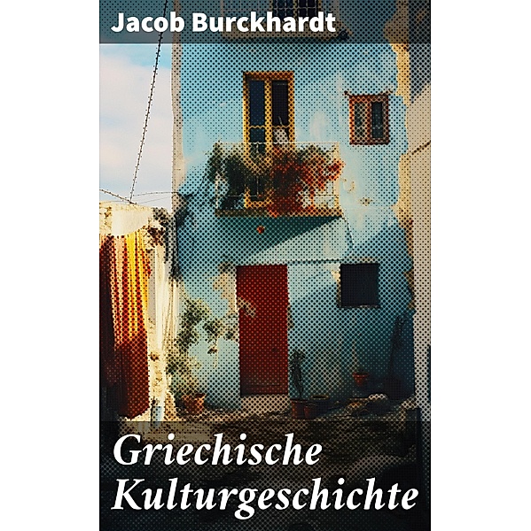 Griechische Kulturgeschichte, Jacob Burckhardt