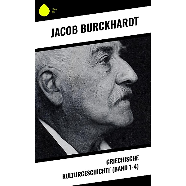 Griechische Kulturgeschichte (Band 1-4), Jacob Burckhardt