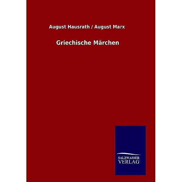 Griechische Märchen, August Hausrath, August Marx