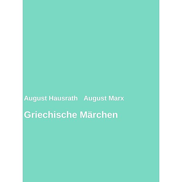 Griechische Märchen, August Hausrath, August Marx