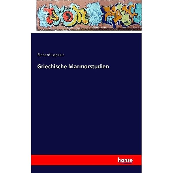 Griechische Marmorstudien, Richard Lepsius