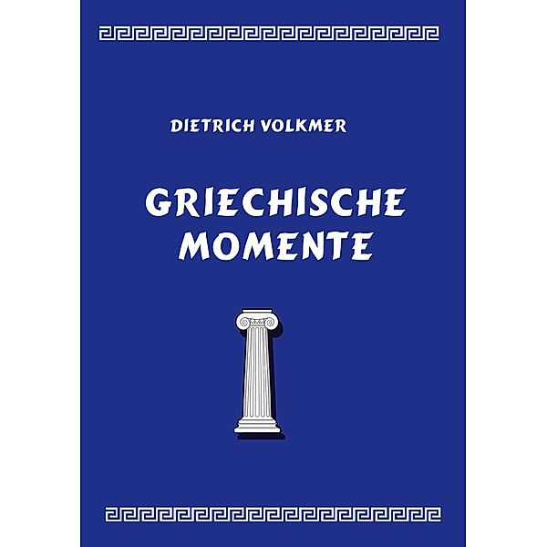 Griechische Momente, Dietrich Volkmer