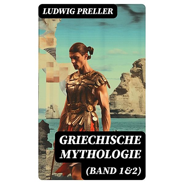 Griechische Mythologie (Band 1&2), Ludwig Preller