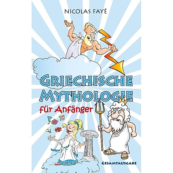 Griechische Mythologie für Anfänger, Nicolas Fayé