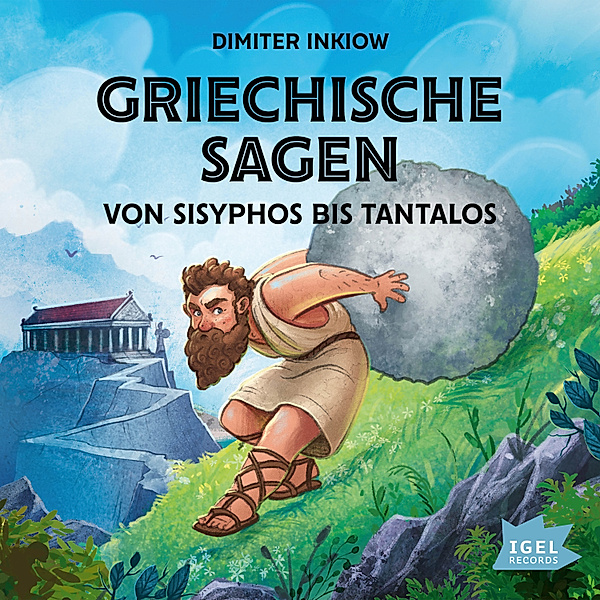 Griechische Mythologie für Kinder - Griechische Sagen. Von Sisyphos bis Tantalos, Dimiter Inkiow, Susanne Inkiow