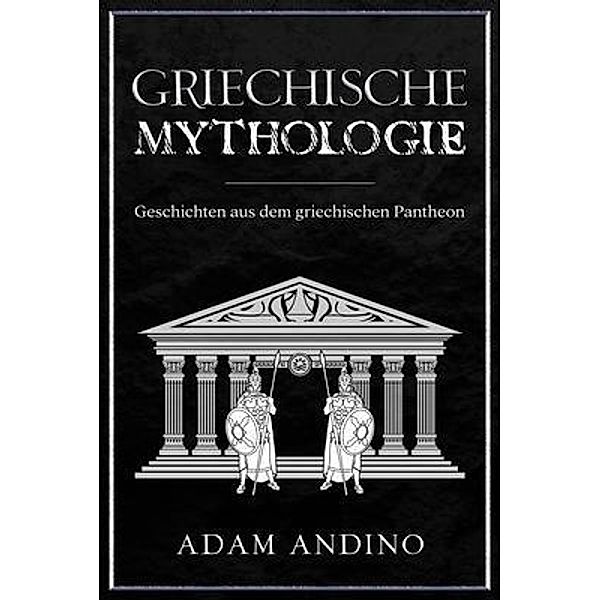 Griechische Mythologie / Rivercat Books LLC, Adam Andino