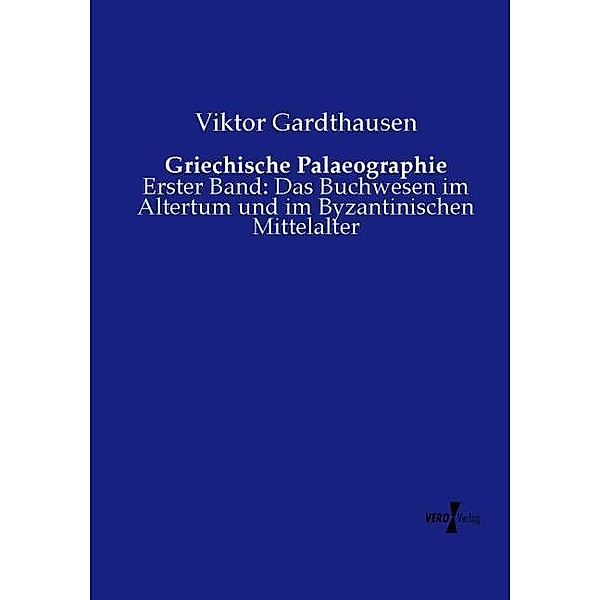 Griechische Palaeographie, Viktor Gardthausen