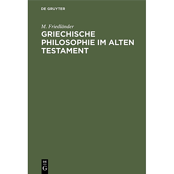 Griechische Philosophie im Alten Testament, M. Friedländer