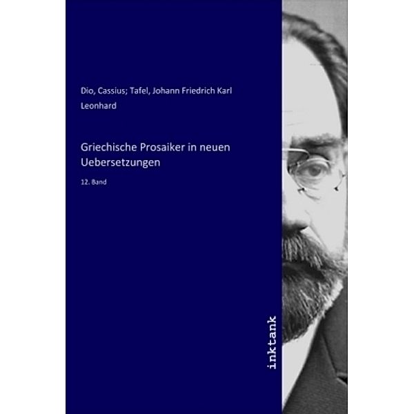 Griechische Prosaiker in neuen Uebersetzungen, Gottlieb Lucas Friedrich Tafel