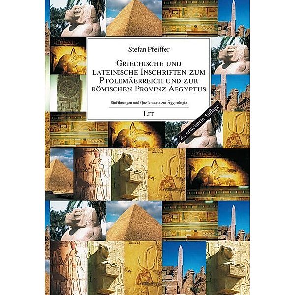 Griechische und lateinische Inschriften zum Ptolemäerreich und zur römischen Provinz Aegyptus, Stefan Pfieffer