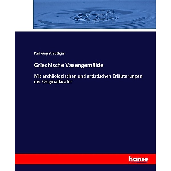 Griechische Vasengemälde, Karl A. Böttiger
