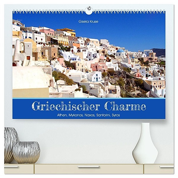 Griechischer Charme (hochwertiger Premium Wandkalender 2025 DIN A2 quer), Kunstdruck in Hochglanz, Calvendo, Gisela Kruse