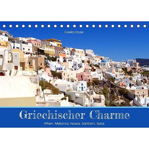 Griechischer Charme (Tischkalender 2023 DIN A5 quer), Gisela Kruse