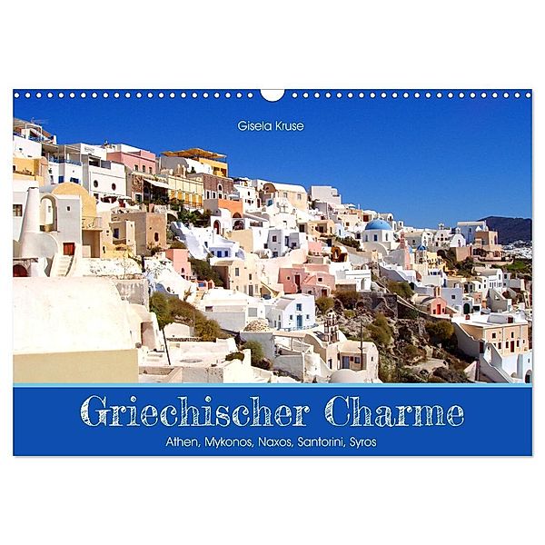 Griechischer Charme (Wandkalender 2024 DIN A3 quer), CALVENDO Monatskalender, Gisela Kruse