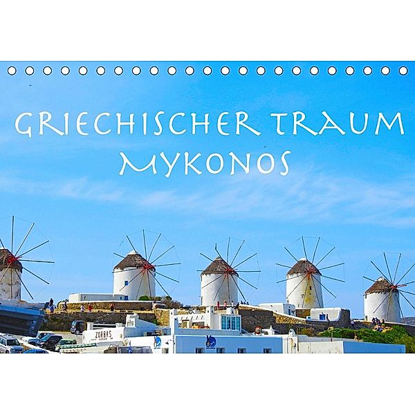 Griechischer Traum Mykonos (Tischkalender 2021 DIN A5 quer), Melanie Sommer