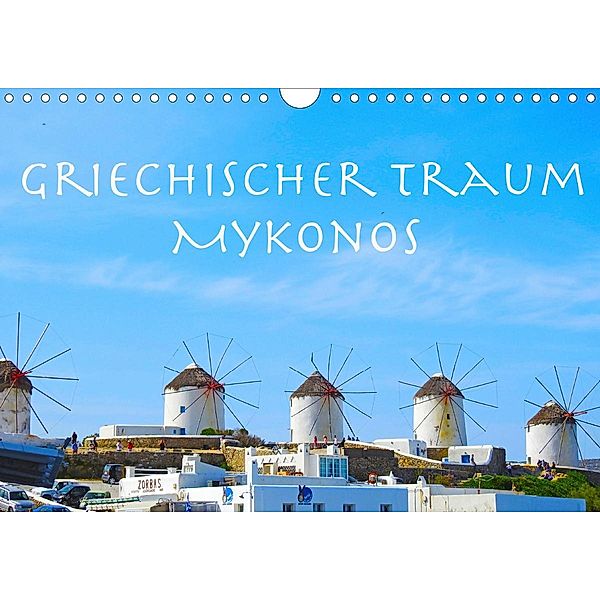 Griechischer Traum Mykonos (Wandkalender 2021 DIN A4 quer), Melanie Sommer