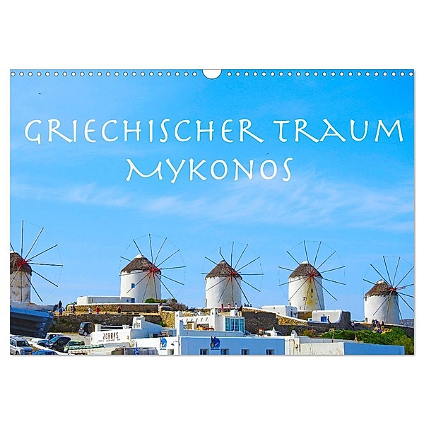 Griechischer Traum Mykonos (Wandkalender 2024 DIN A3 quer), CALVENDO Monatskalender, Calvendo, Melanie Sommer
