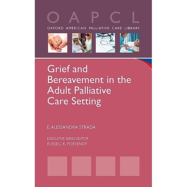 Grief and Bereavement in the Adult Palliative Care Setting, E. Alessandra Strada
