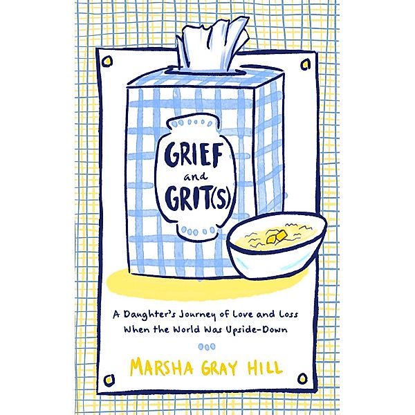 Grief and Grit(s), Marsha Gray Hill