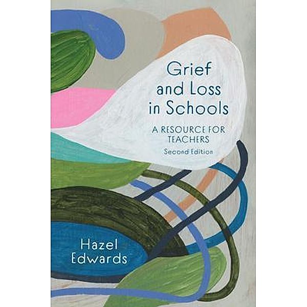 Grief and Loss in Schools, Hazel Edwards