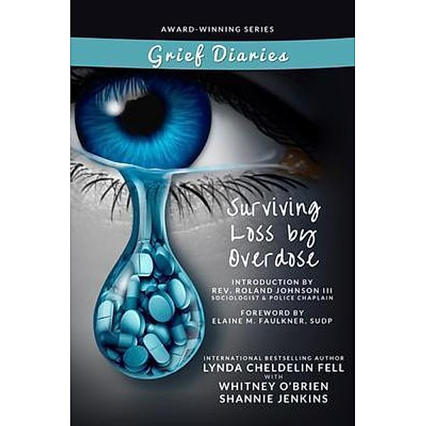 Grief Diaries Surviving Loss by Overdose, Lynda Cheldelin Fell, Shannie Jenkins, Whitney O'Brien