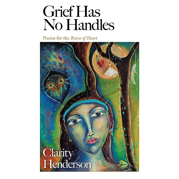 Grief Has No Handles, Clarity Henderson