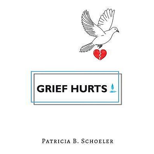 Grief Hurts / Patricia Schoeler Books, Patricia Schoeler
