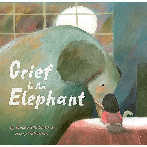 Grief Is an Elephant, Tamara Ellis Smith