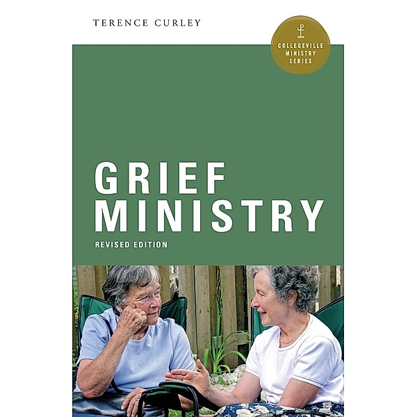 Grief Ministry / Collegeville Ministry Series, Terence P. Curley