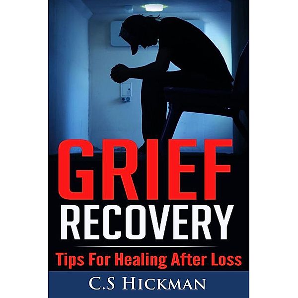 Grief Recovery, C. S Hickman