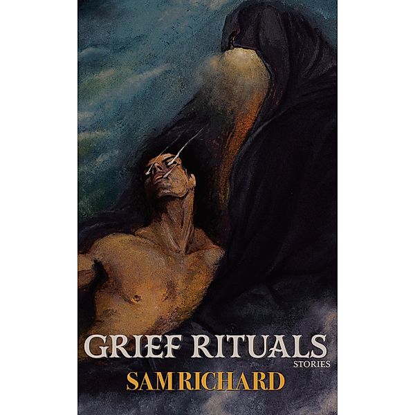 Grief Rituals, Sam Richard