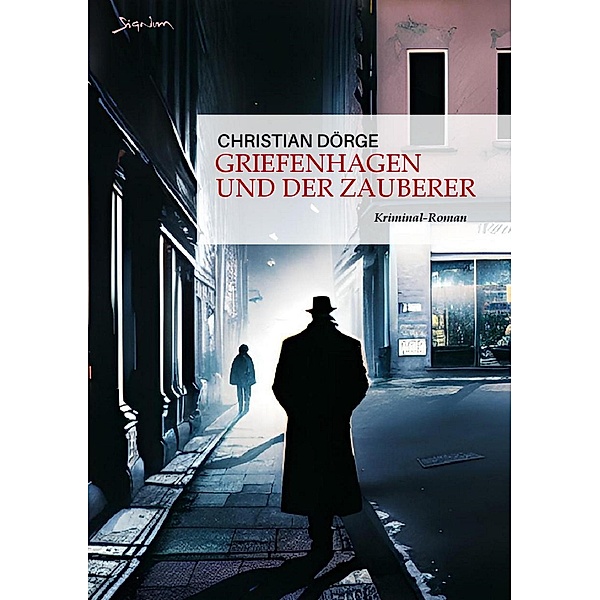 GRIEFENHAGEN UND DER ZAUBERER / Henk Griefenhagen Bd.1, Christian Dörge