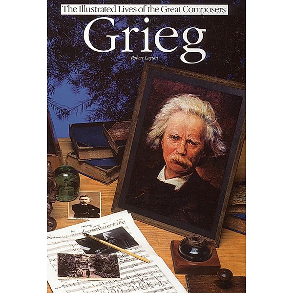 Grieg: Illustrated Lives Of The Great Composers, Robert Layton