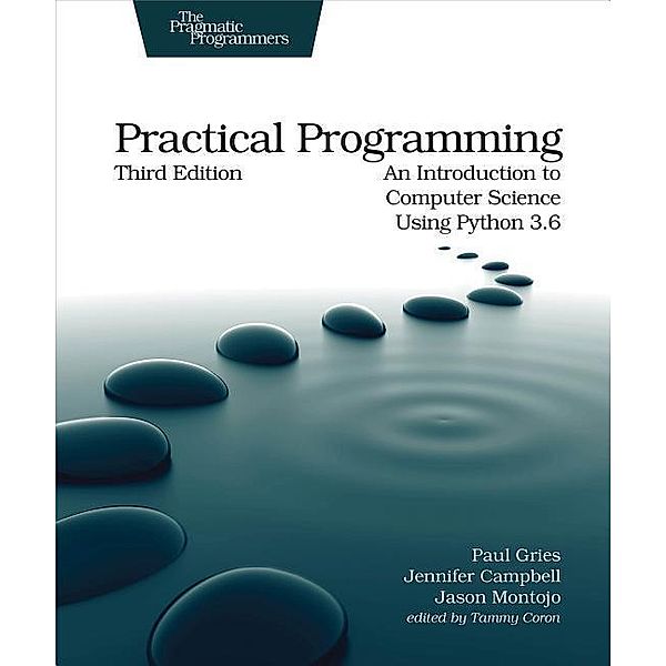 Gries, P: Practical Programming, Paul Gries, Jennifer Campbell, Jason Montojo