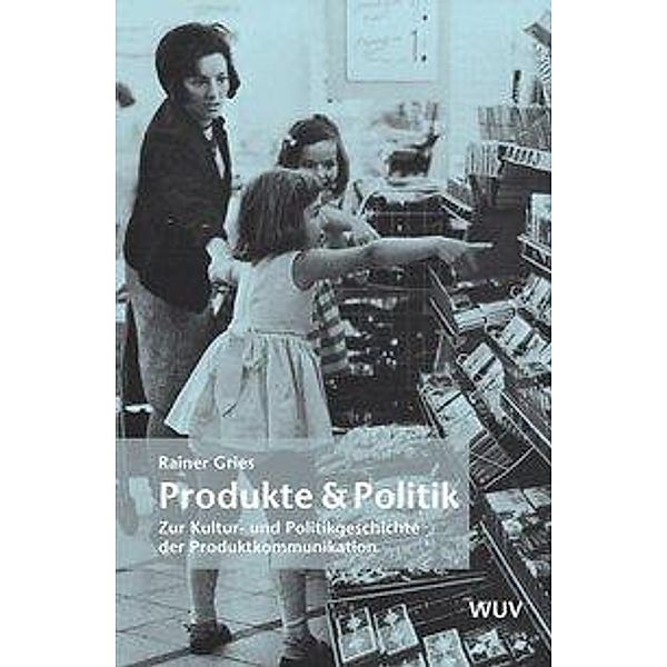 Gries, R: Produkte & Politik, Rainer Gries