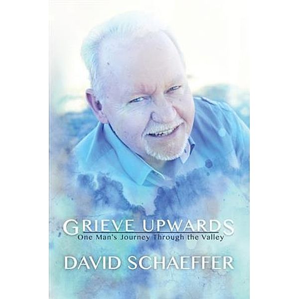 Grieve Upwards, david schaeffer