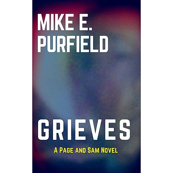 Grieves (Page and Sam, #2) / Page and Sam, Mike E. Purfield