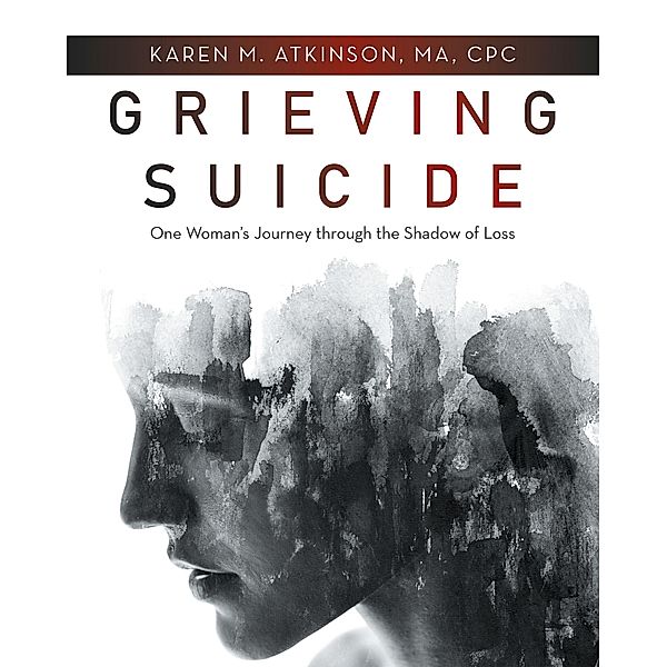 Grieving Suicide, Karen M. Atkinson Ma Cpc