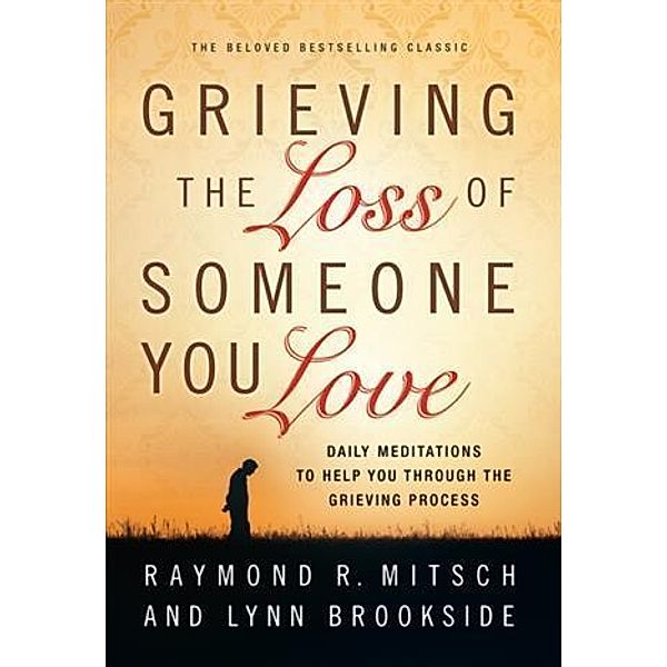 Grieving the Loss of Someone You Love, Raymond R Mitsch