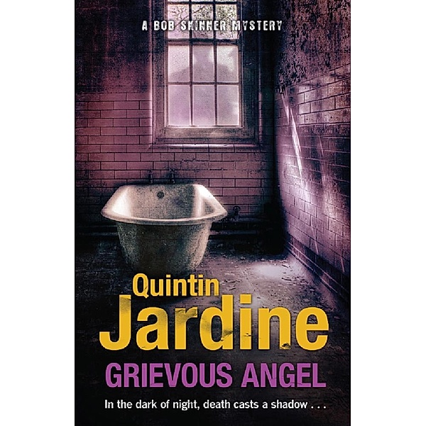 Grievous Angel (Bob Skinner series, Book 21) / Bob Skinner Bd.21, Quintin Jardine