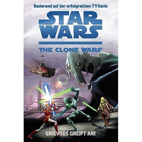 Grievous greift an / Star Wars - The Clone Wars Jugendroman Bd.1, Rob Valois