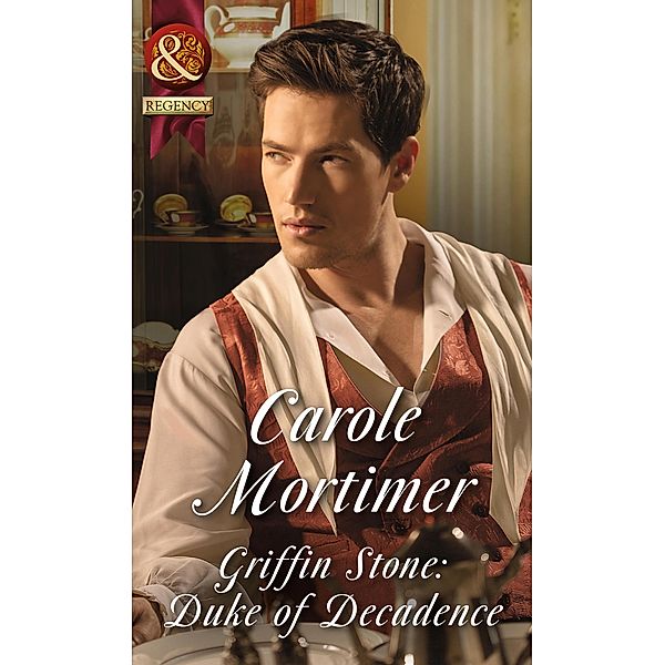 Griffin Stone: Duke Of Decadence / Dangerous Dukes Bd.5, Carole Mortimer