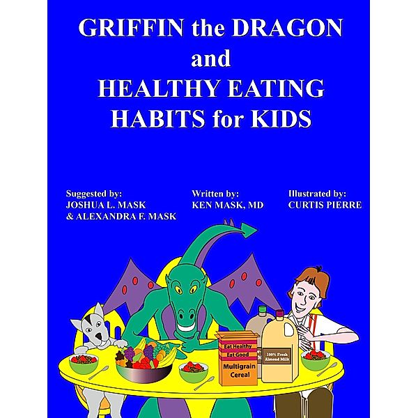 Griffin the Dragon and Healthy Eating Habits for Kids, Ken Mask