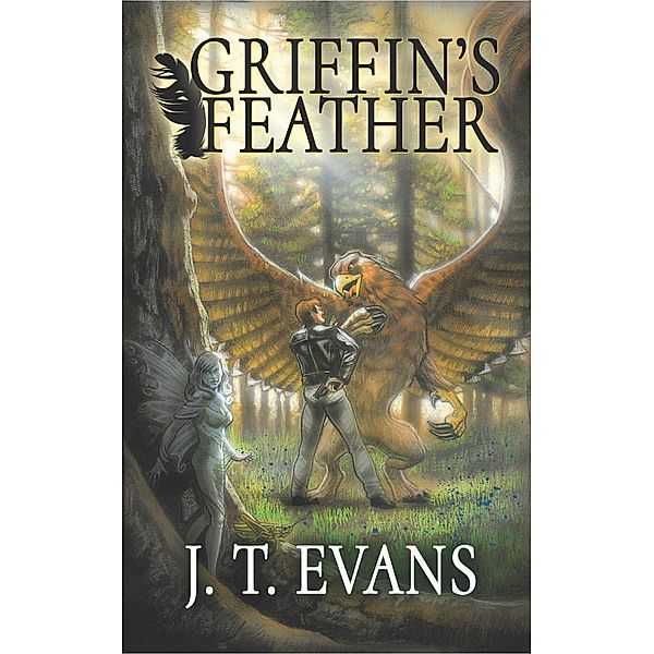 Griffin's Feather (Modern Mythology, #1) / Modern Mythology, J. T. Evans
