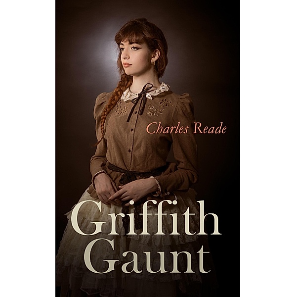 Griffith Gaunt, Charles Reade