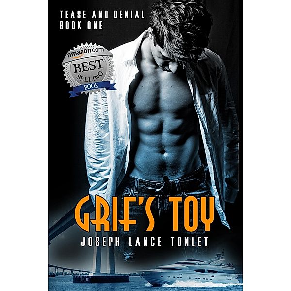 Grif's Toy: Tease and Denial Book One / Tease and Denial, Joseph Lance Tonlet