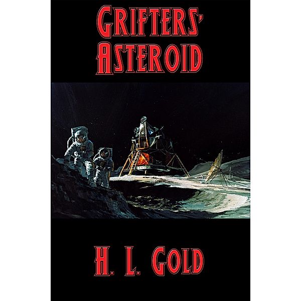 Grifters' Asteroid / Positronic Publishing, H. L. Gold