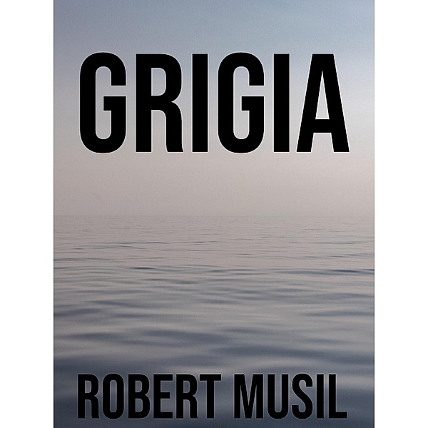 Grigia, Robert Musil
