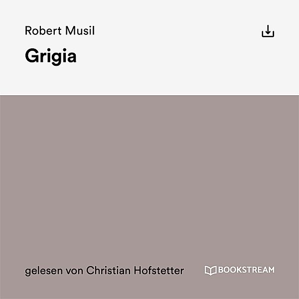 Grigia, Robert Musil